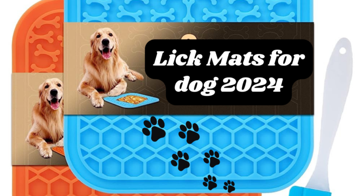 Lick Mats for dog : Benefits of Lick Mats for Dogs 2024